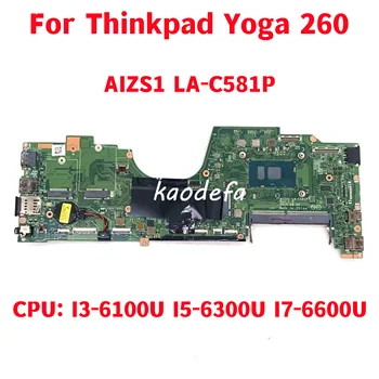 AIZS1 LA-C581P Pentru Lenovo Thinkpad YOGA 260 Laptop Placa de baza CPU: I3-6100U I5-6300U I7-6600U FRU: 01LV835 00NY957 100% Test Ok