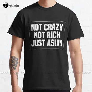 Amuzant Nebun Nu La Fel De Bogat Asiatic Clasic T-Shirt Femei Camasi Femei Camasi De Imprimare Digitală De Bumbac Respirabil Hip Hop Tee